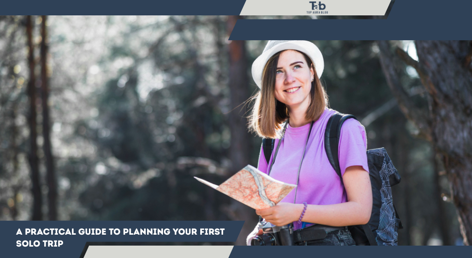 Guide to Planning Your First Solo Trip