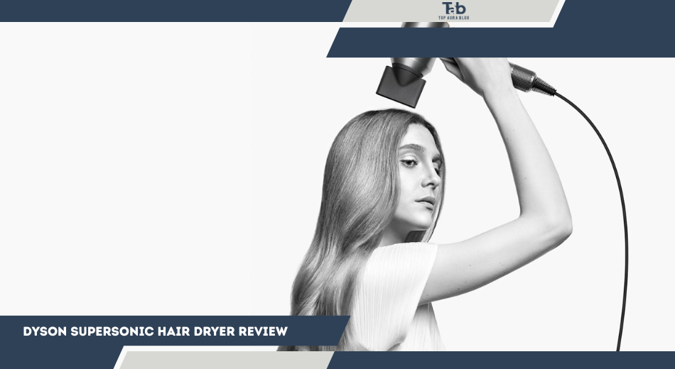 Dyson Supersonic Hair Dryer Review
